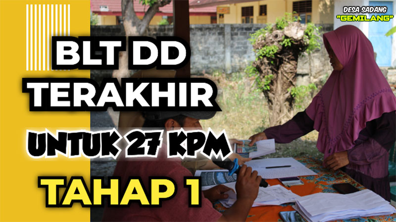 PENYALURAN BLT DD TERAKHIR UNTUK KPM TAHAP 1